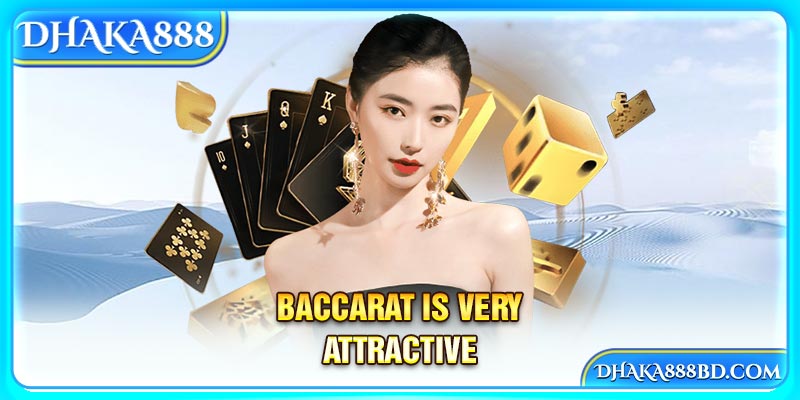 Baccarat is very attractive