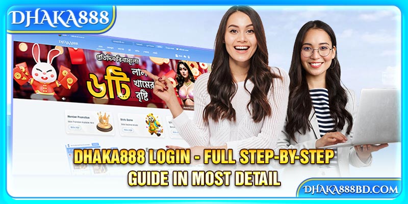Dhaka888 Login - Full Step-by-Step Guide in Most Detail