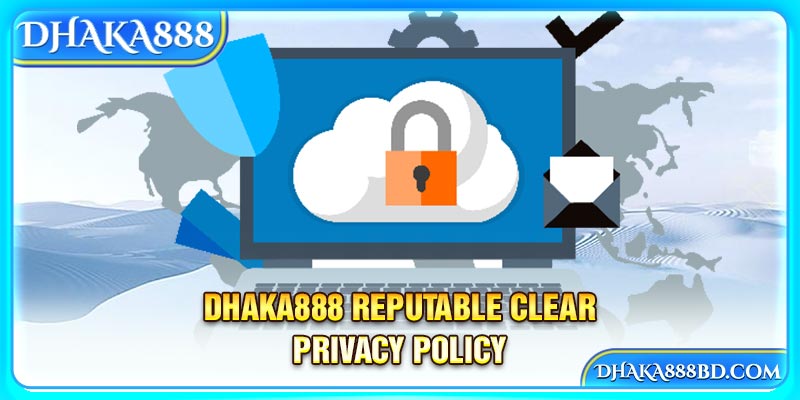 Dhaka888 reputable clear privacy policy