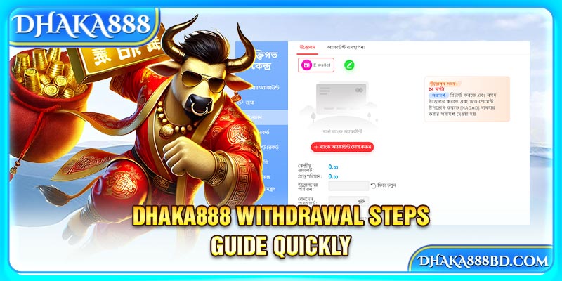 Dhaka888 Withdrawal Steps Guide Quickly 
