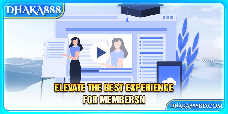 Elevate the best experience for member