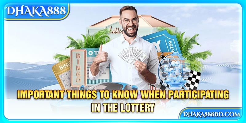 Important things to know when participating in the lottery 