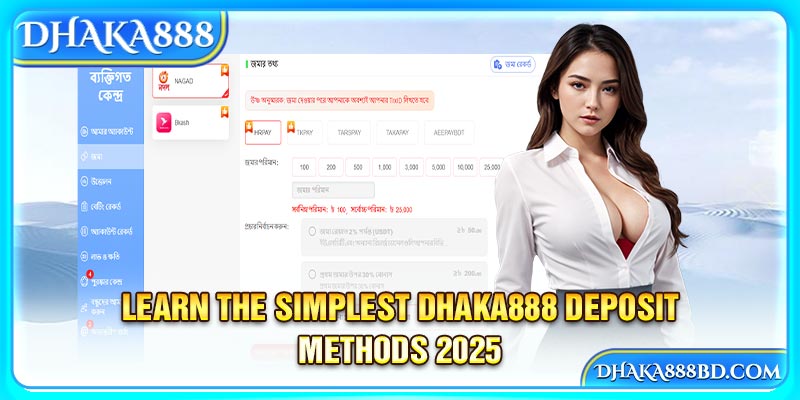 Learn The Simplest Dhaka888 Deposit Methods 2025