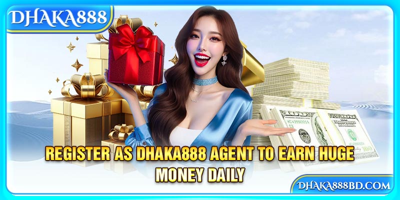 Register As Dhaka888 Agent To Earn Huge Money Daily 