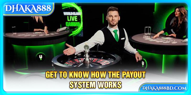 Get to know how the payout system works
